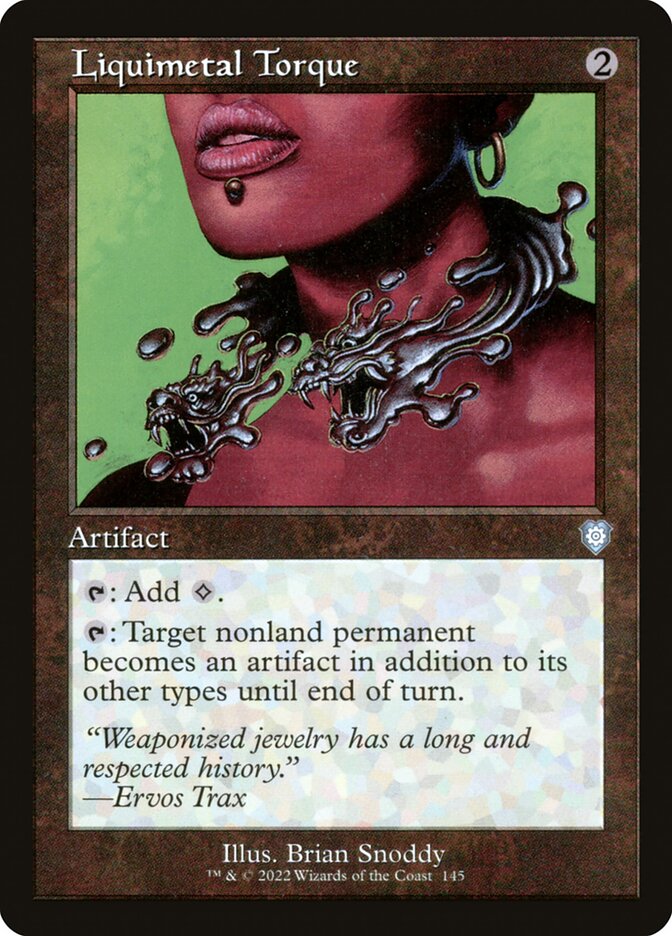 Liquimetal Torque (145) - The Brothers' War Commander (BRC)
