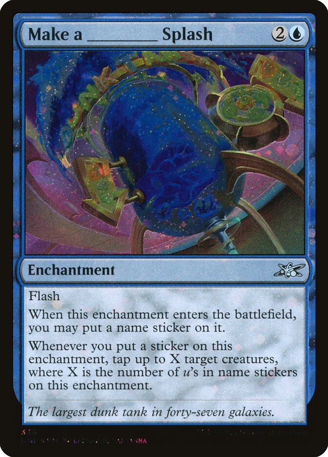 Make a _____ Splash (336) - Unfinity (UNF)
