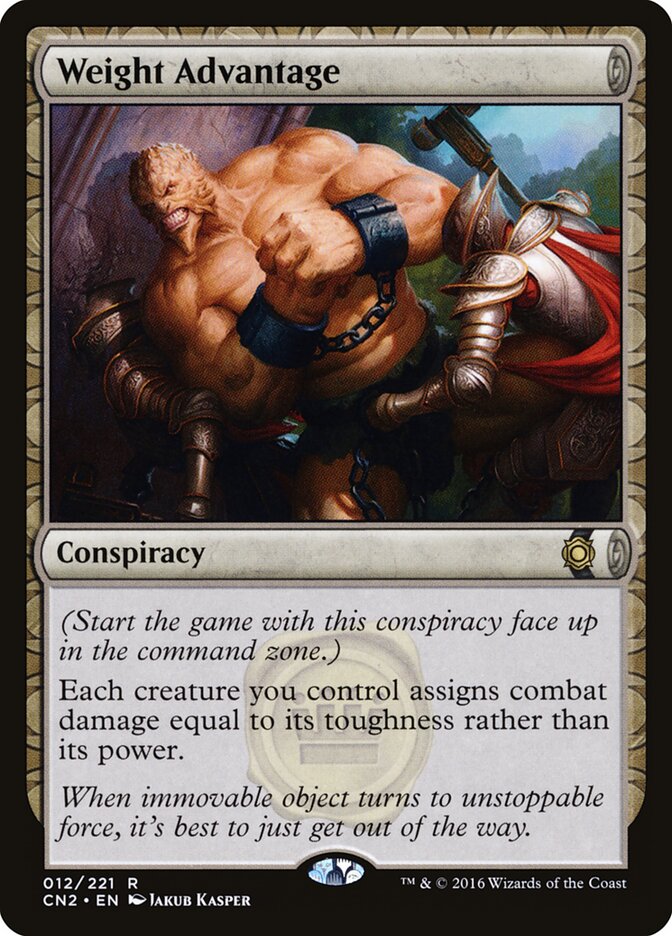 Weight Advantage (12) - Conspiracy: Take the Crown (CN2)