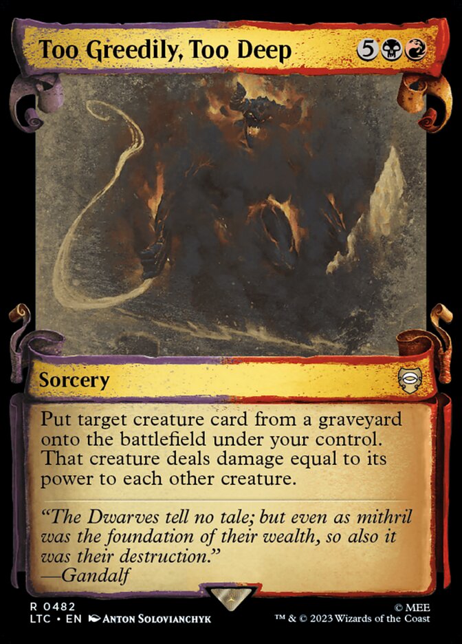 Too Greedily, Too Deep - [Foil, Showcase Scroll] Tales of Middle-earth Commander (LTC)
